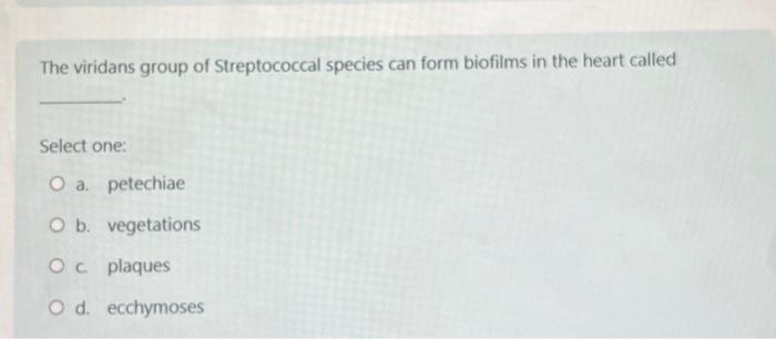Solved The viridans group of Streptococcal species can form | Chegg.com