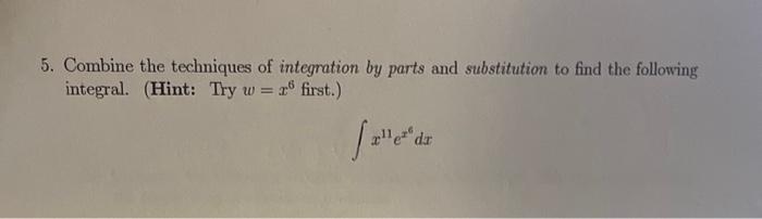 Solved 5. Combine the techniques of integration by parts and | Chegg.com