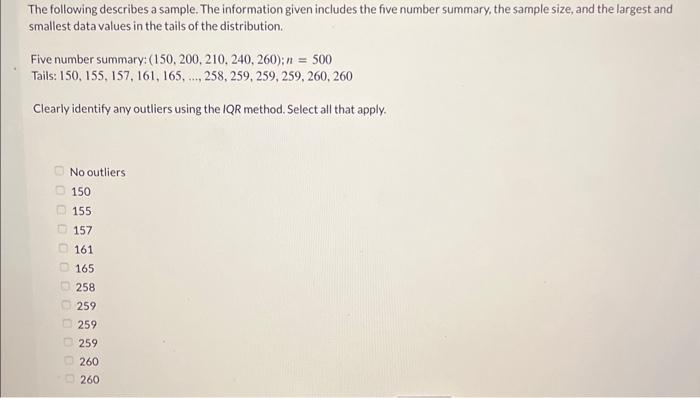 The following describes a sample. The information given includes the five number summary, the sample size, and the largest an