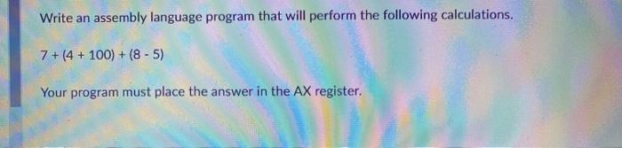 Solved Write an assembly language program that will perform | Chegg.com