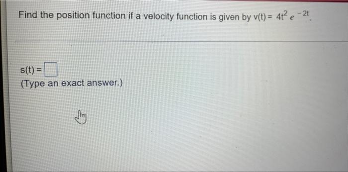 Solved Find the position function if a velocity function is | Chegg.com