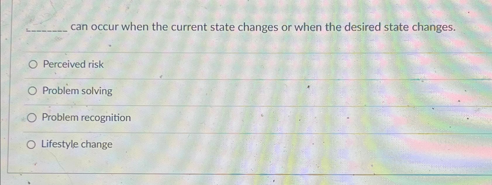Solved can occur when the current state changes or when the | Chegg.com