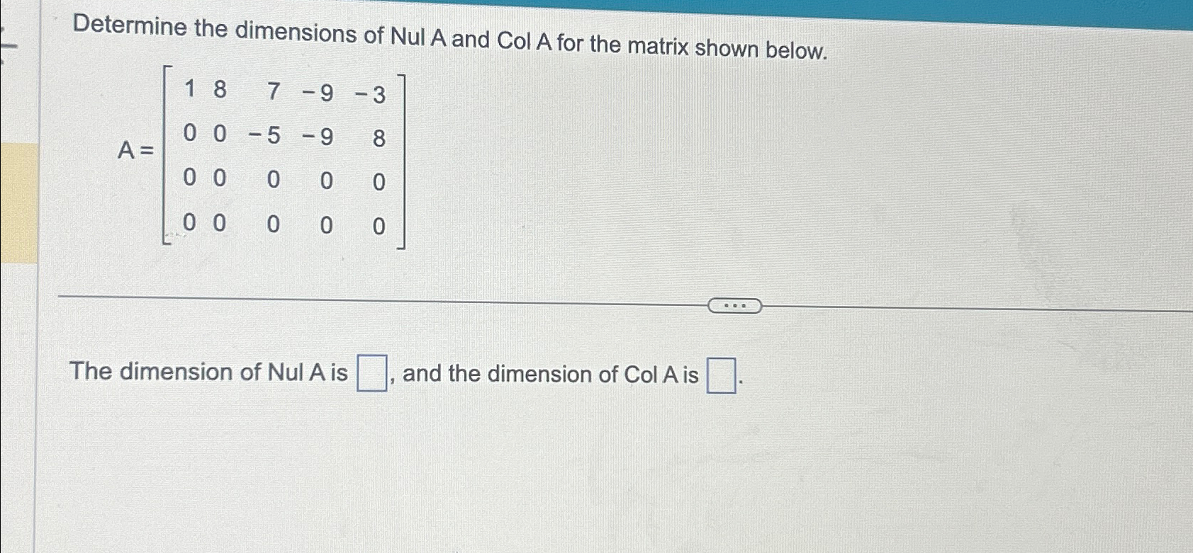 Solved Determine the dimensions of Nul A and Col A for the