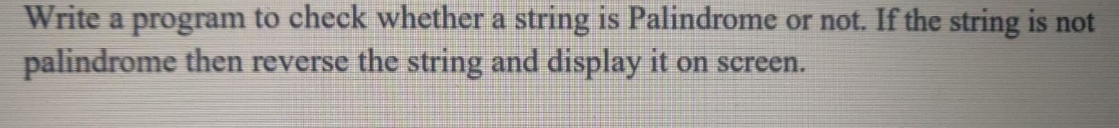 Solved Write a program to check whether a string is | Chegg.com
