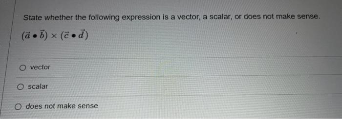 Solved State whether the following expression is a vector, a | Chegg.com