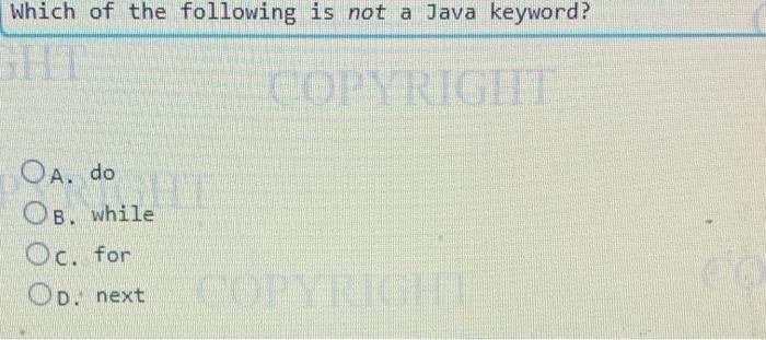 Solved Which Of The Following Is Not A Java Keyword? | Chegg.com