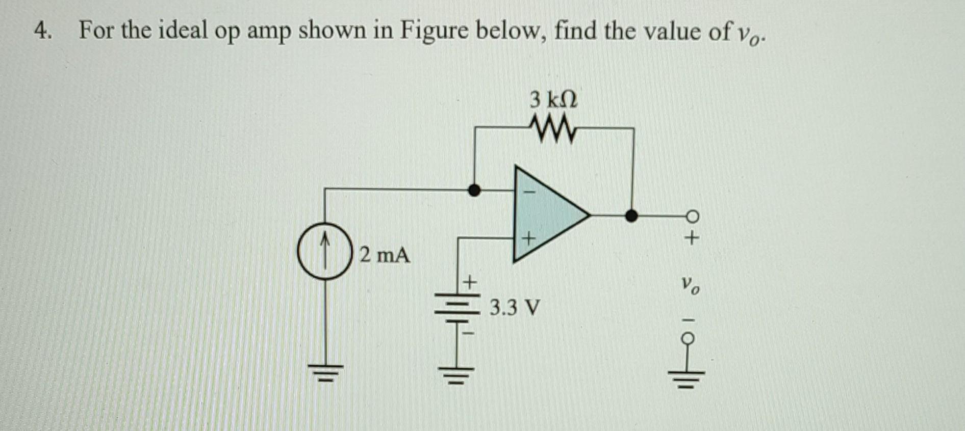 Solved 4. For The Ideal Op Amp Shown In Figure Below, Find | Chegg.com