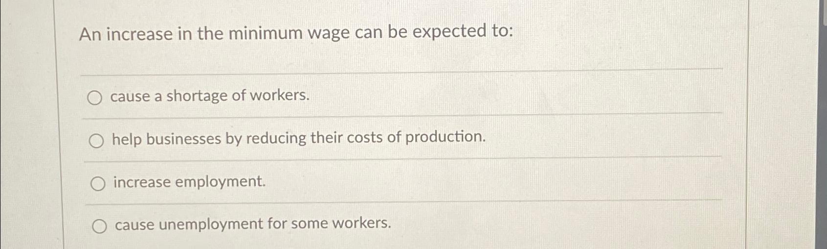 Solved An Increase In The Minimum Wage Can Be Expected | Chegg.com