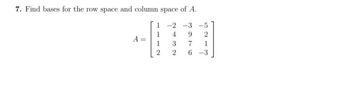 Solved Find bases for the row space and column space of A. | Chegg.com
