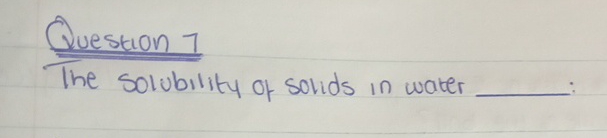 Solved Question 7The solubility of solids in water | Chegg.com