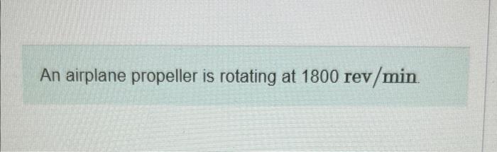 Solved An airplane propeller is rotating at | Chegg.com