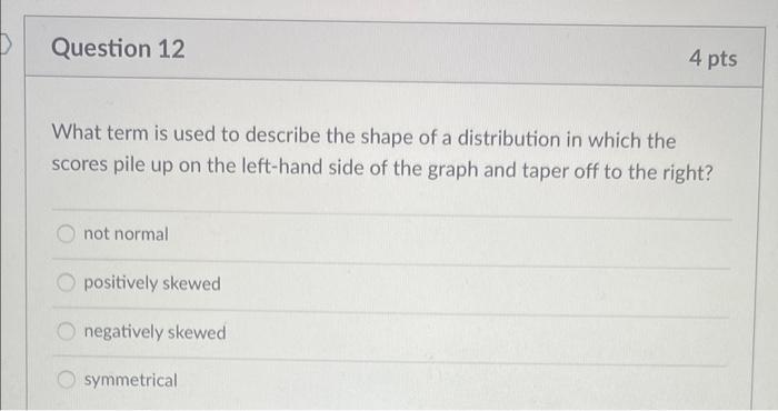 Solved Question 12 4 pts What term is used to describe the | Chegg.com