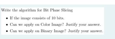 Solved Write the algorithm for Bit Plane Slicing • If the | Chegg.com