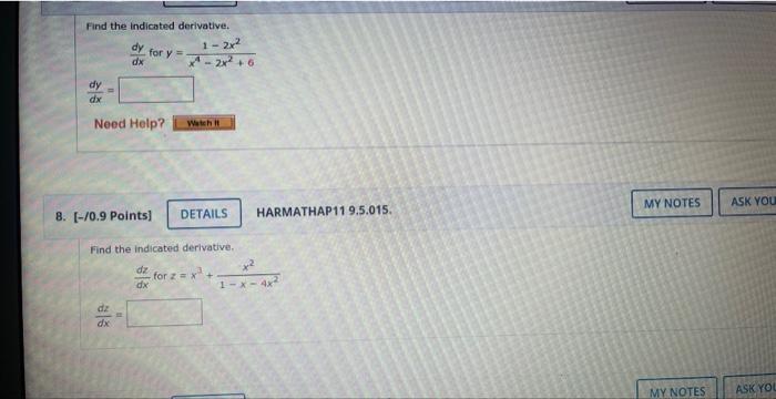 Find the indicated derivative.
\[
\frac{d y}{d x} \text { for } y=\frac{1-2 x^{2}}{x^{4}-2 x^{2}+6}
\]
\( -10.9 \) Points]
HA