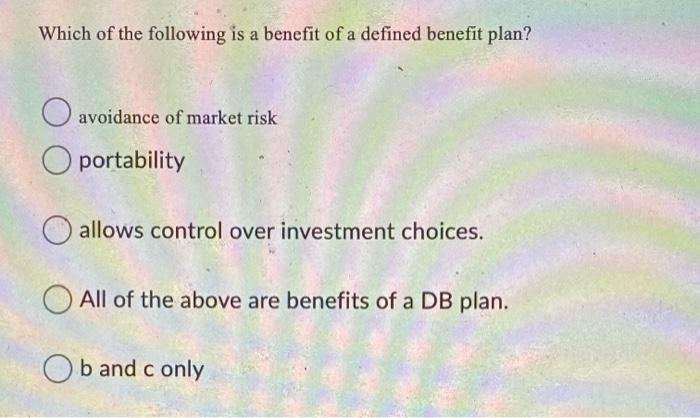 Solved Which of the following is a benefit of a defined | Chegg.com