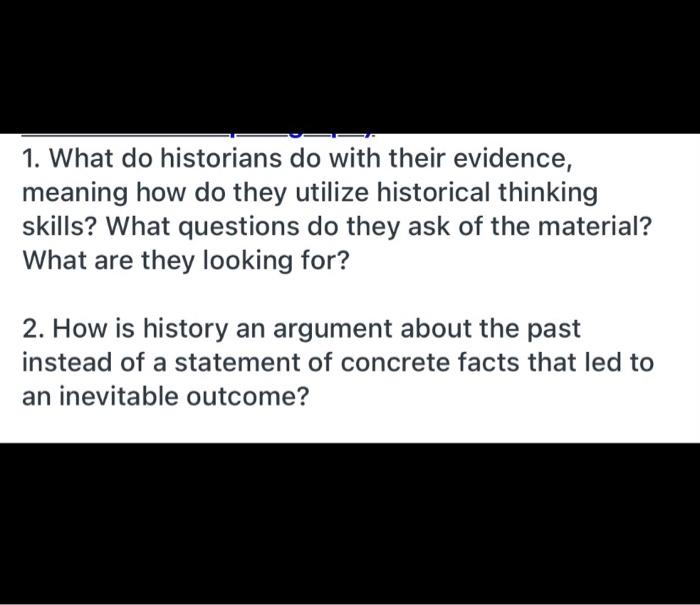 Solved 1 What Do Historians Do With Their Evidence Meaning Chegg Com