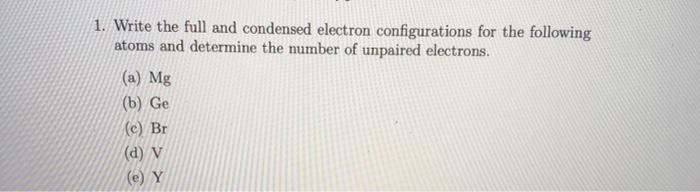 Solved 1. Write the full and condensed electron | Chegg.com