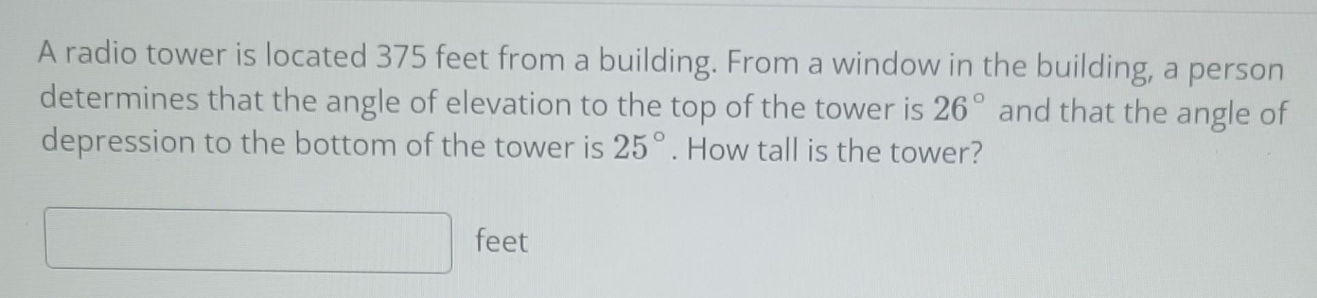Solved A radio tower is located 375 feet from a building. | Chegg.com