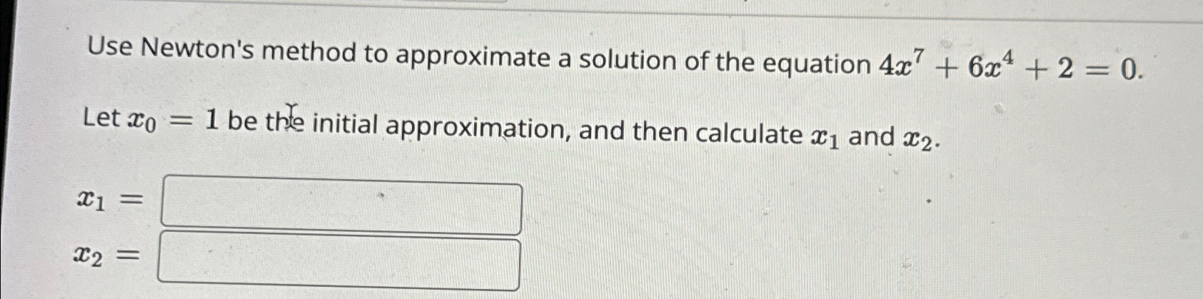 Solved Use Newton's method to approximate a solution of the | Chegg.com