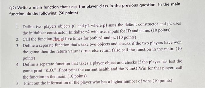 Solved Q2) Write a main function that uses the player class | Chegg.com