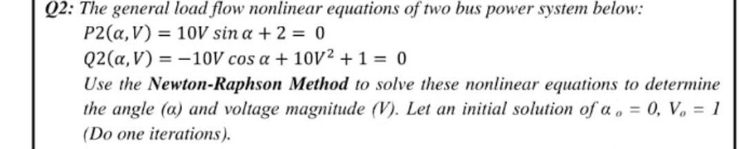 Solved Q2: The general load flow nonlinear equations of two | Chegg.com