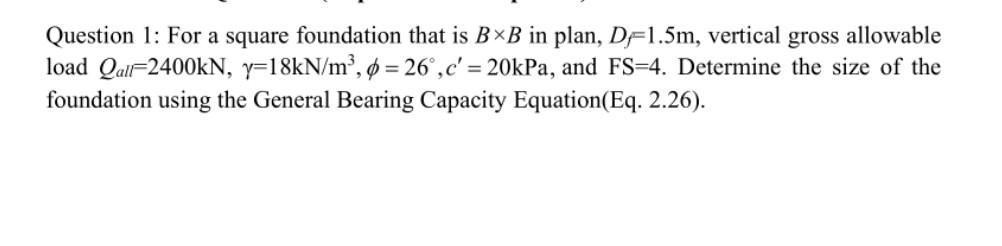 Solved Question 1: For A Square Foundation That Is B×B In | Chegg.com