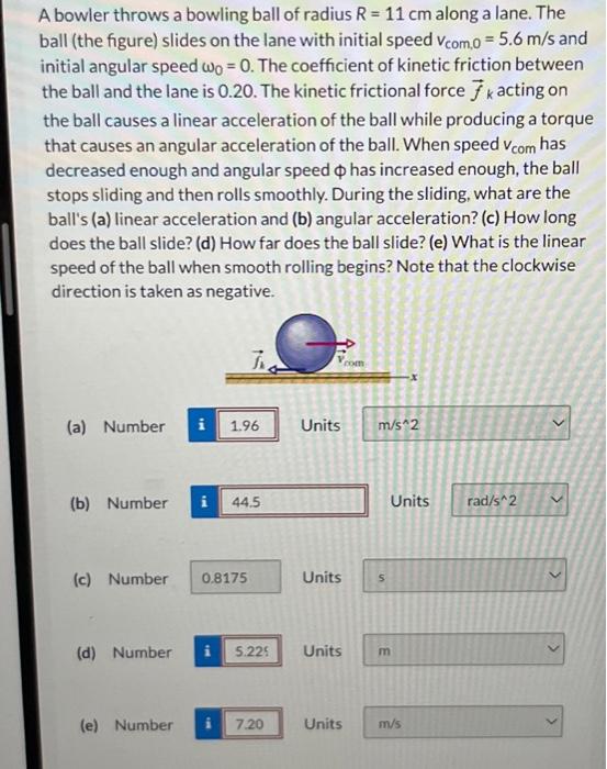 Solved A bowler throws a bowling ball of radius R=11 cm