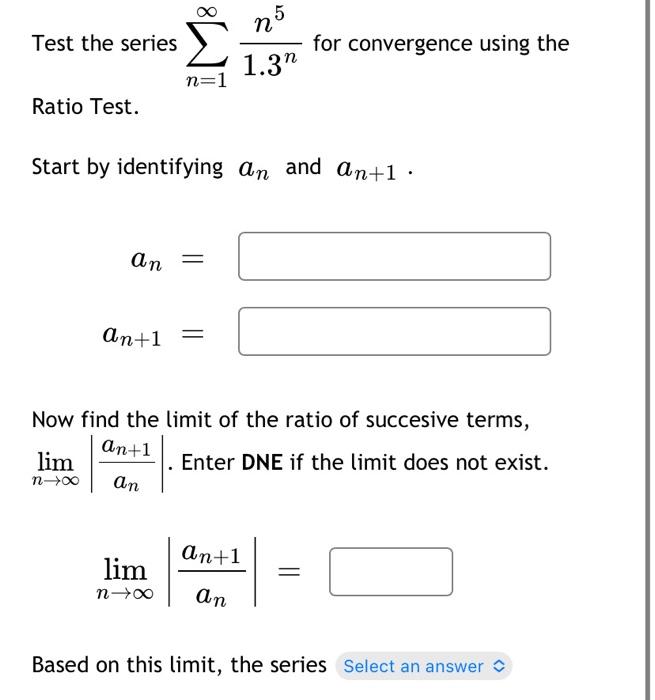 Solved Test the series ∑n=1∞1.3nn5 for convergence using the | Chegg.com