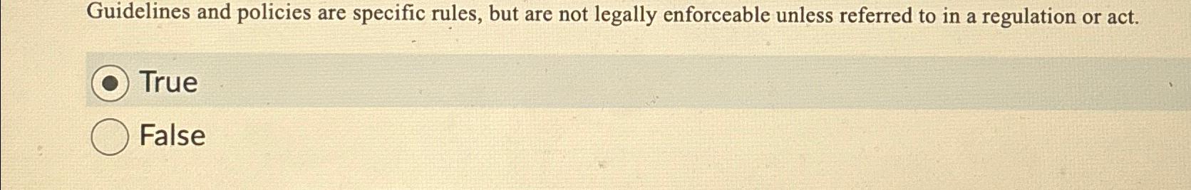 Solved Guidelines and policies are specific rules, but are | Chegg.com