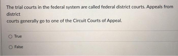 Solved The Trial Courts In The Federal System Are Called | Chegg.com