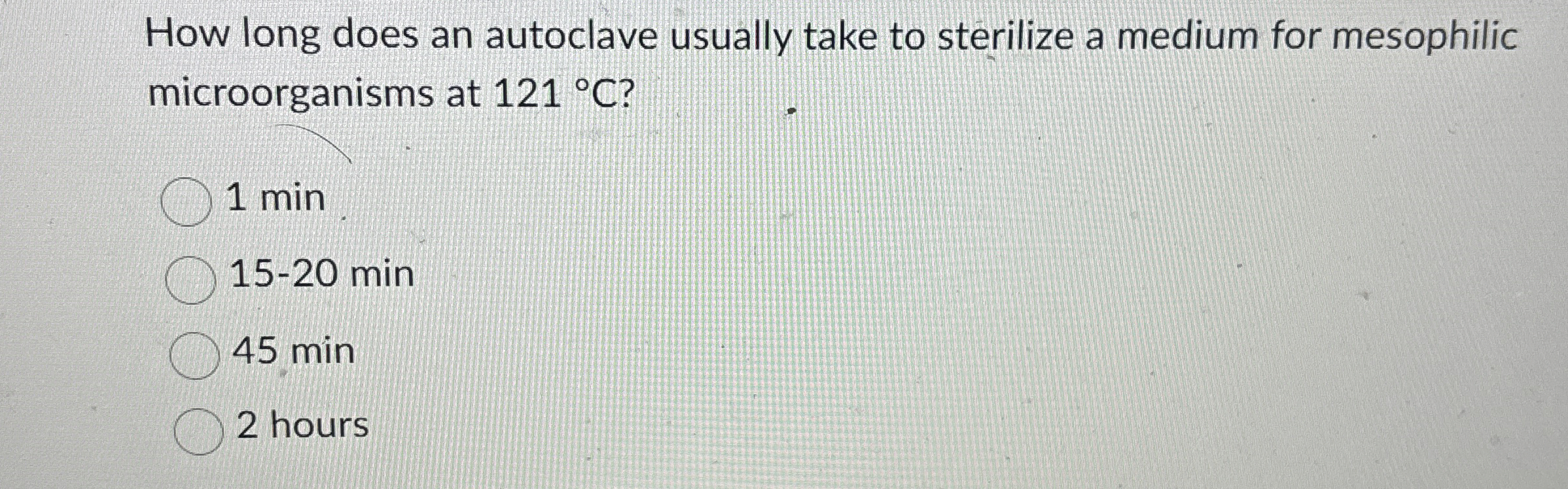 Solved How long does an autoclave usually take to sterilize