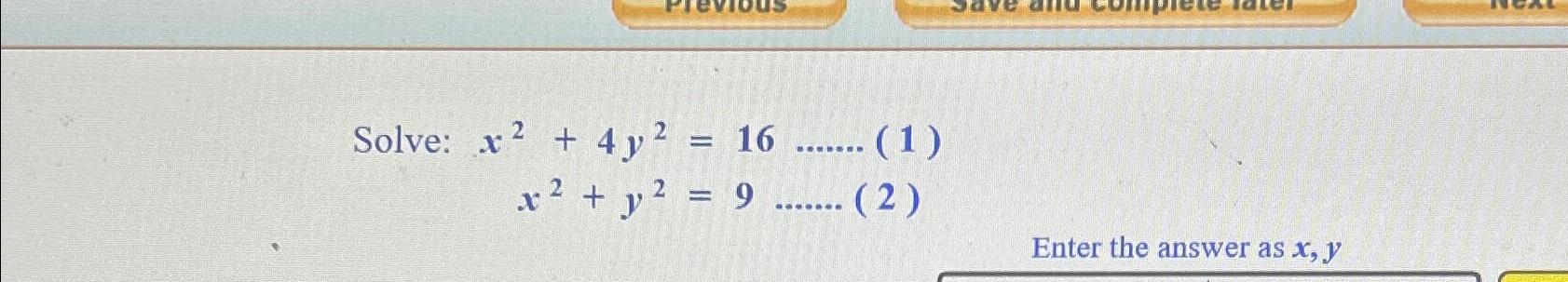 Solved Solve:x2+4y2=16x2+y2=9Enter the answer as x,y | Chegg.com