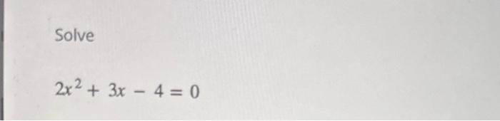 solved-solve-2x2-3x-4-0-chegg