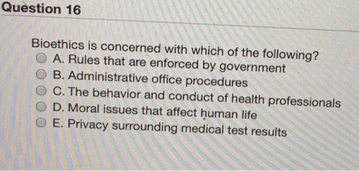 solved-question-16-bioethics-is-concerned-with-which-of-the-chegg