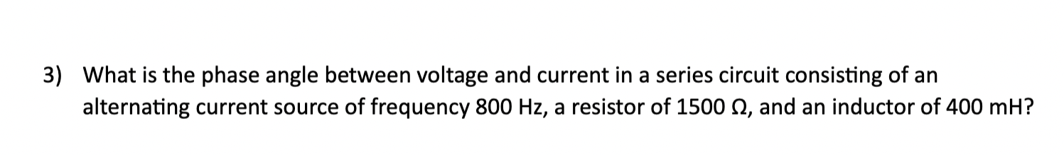 Solved What is the phase angle between voltage and current | Chegg.com
