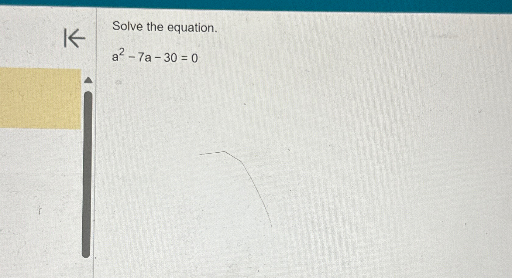 Solved Solve the equation.a2-7a-30=0 | Chegg.com