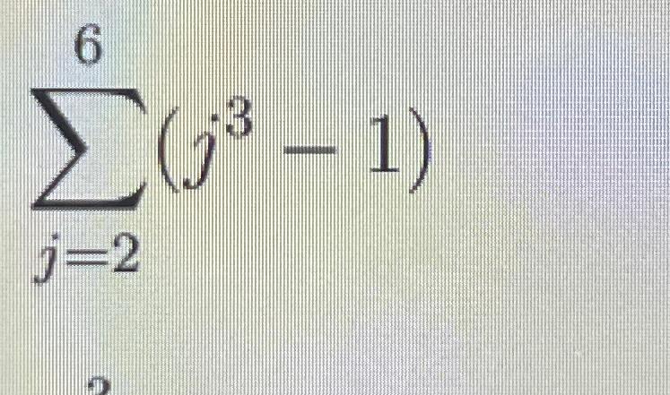 Solved ∑j=26(j3-1) | Chegg.com