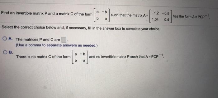 Solved Find an invertible matrix P and a matrix C of the Chegg