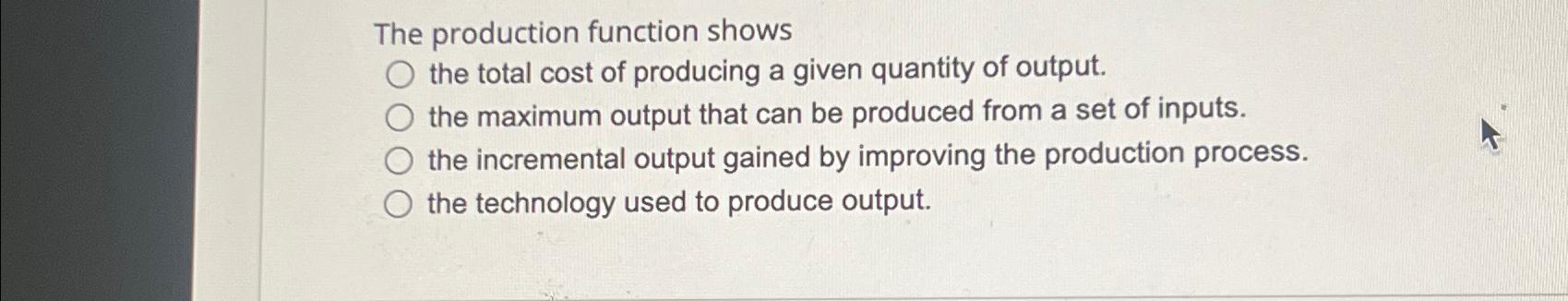 Solved The production function shows the total cost of | Chegg.com