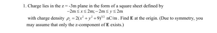 Solved 1. Charge lies in the z=−3 m plane in the form of a | Chegg.com