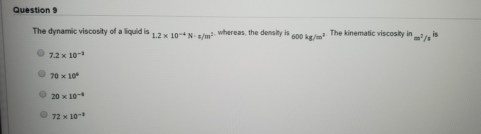 Solved Question 9 The dynamic viscosity of a liquid is 1.2 x | Chegg.com