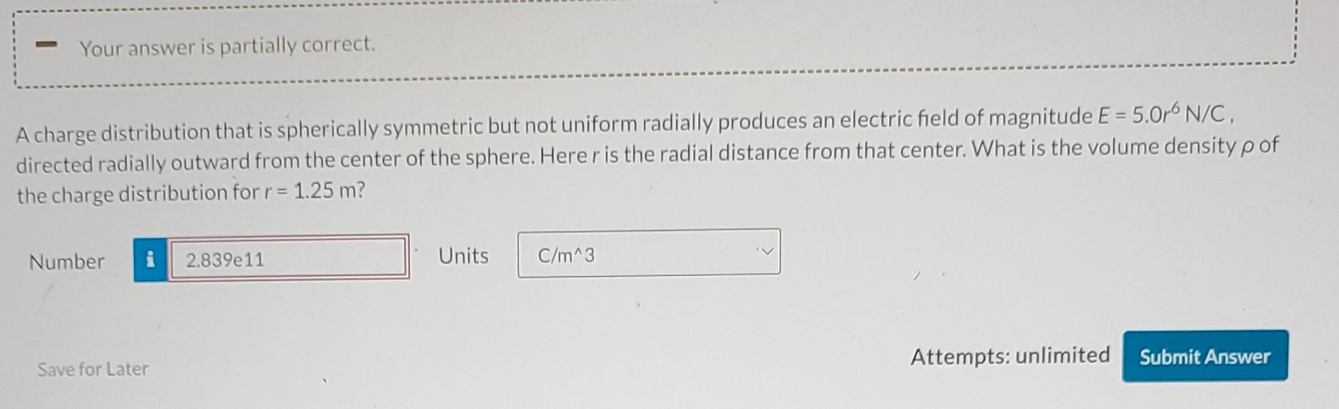 A charge distribution that is spherically symmetric but not uniform radially produces an electric field of magnitude \( E=5.0