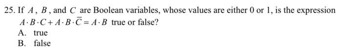 Solved 25. If A,B, and C are Boolean variables, whose values | Chegg.com