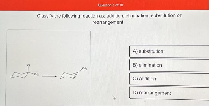 Solved Classify the following reaction as: addition, | Chegg.com