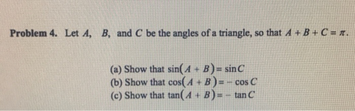 Solved Problem 4. Let A, B, and C be the angles of a | Chegg.com