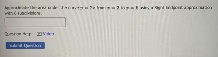 Solved Approximate the area under the curve y = 2x from 2 = | Chegg.com