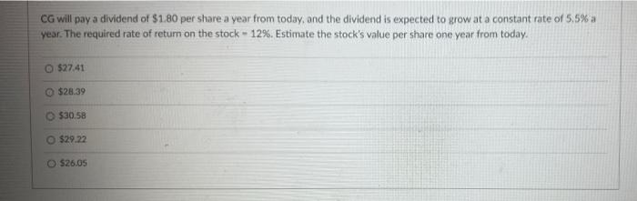 Solved CG will pay a dividend of $1,80 per share a year from | Chegg.com