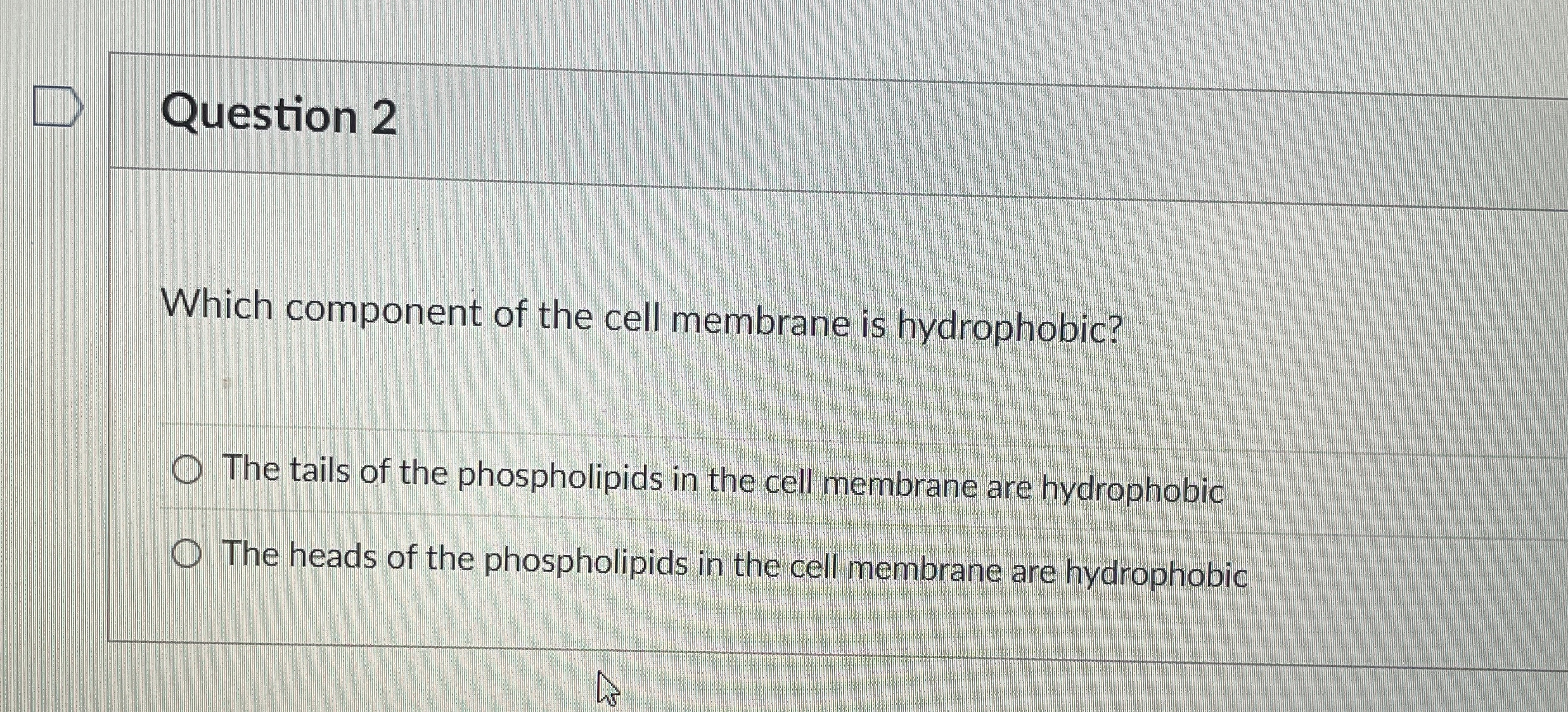 Solved Question 2Which component of the cell membrane is | Chegg.com