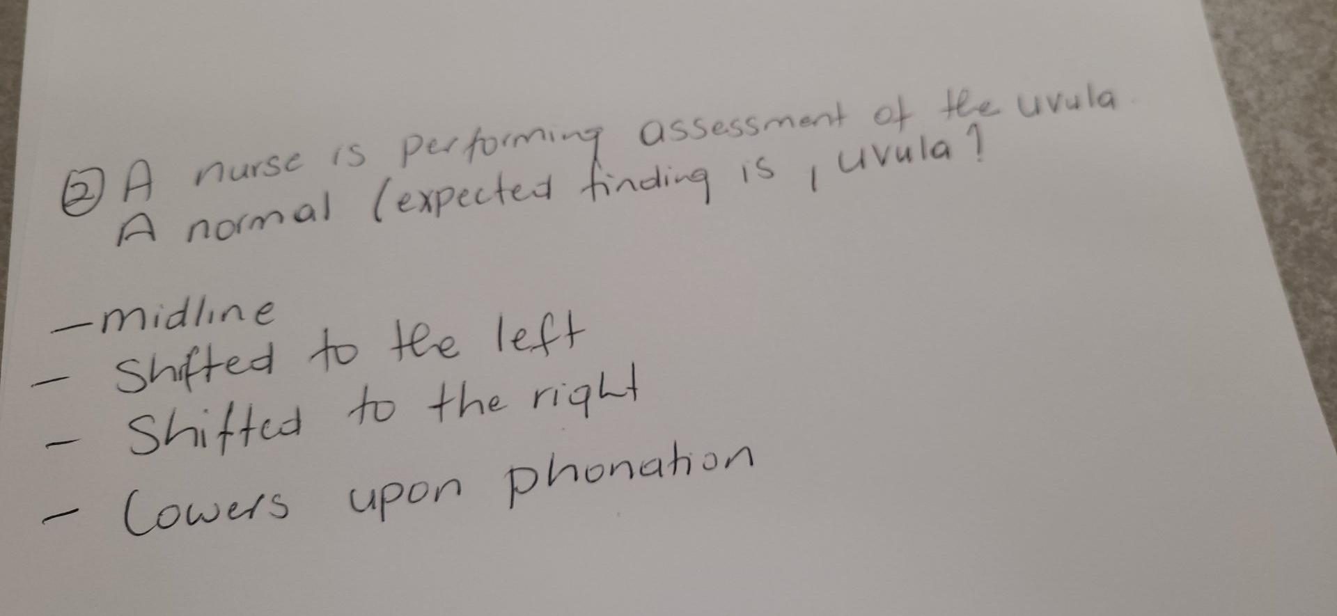 ☺ A nurse is performing assessment of the uvula a normal (expectent finding is i uvula ? - midline Shifted to the left Shifte