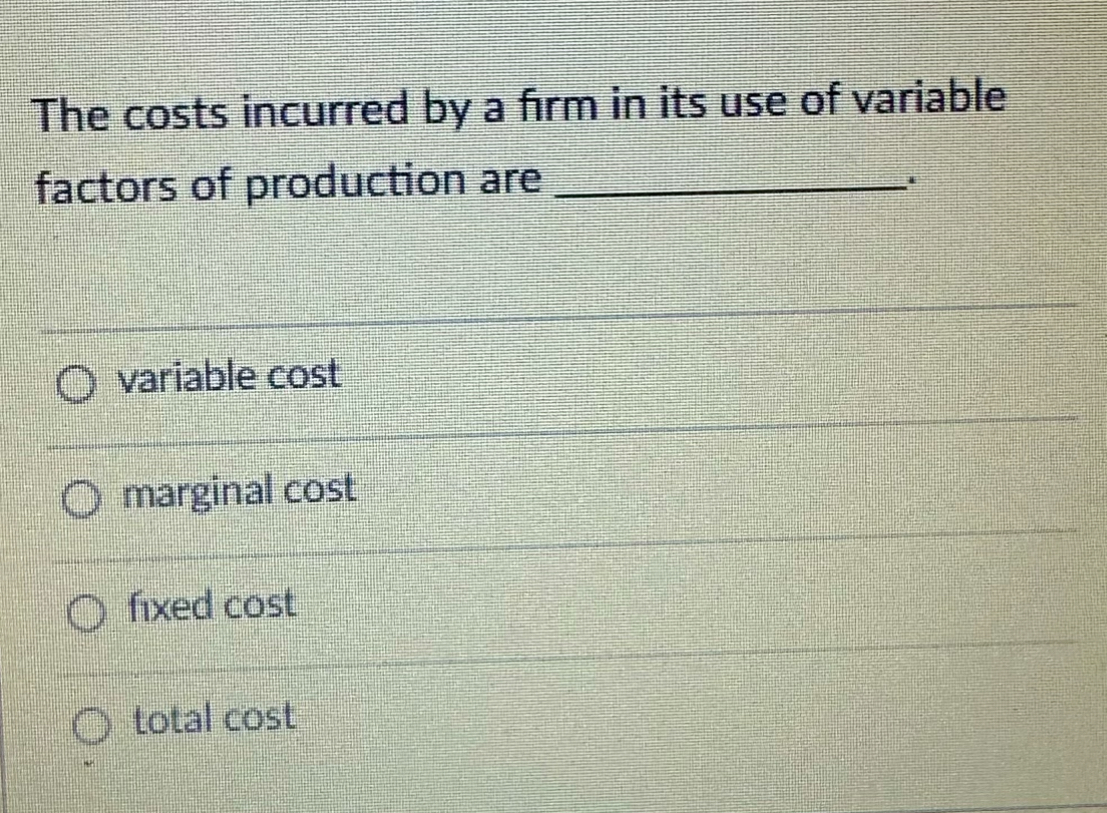 Solved The costs incurred by a firm in its use of variable | Chegg.com
